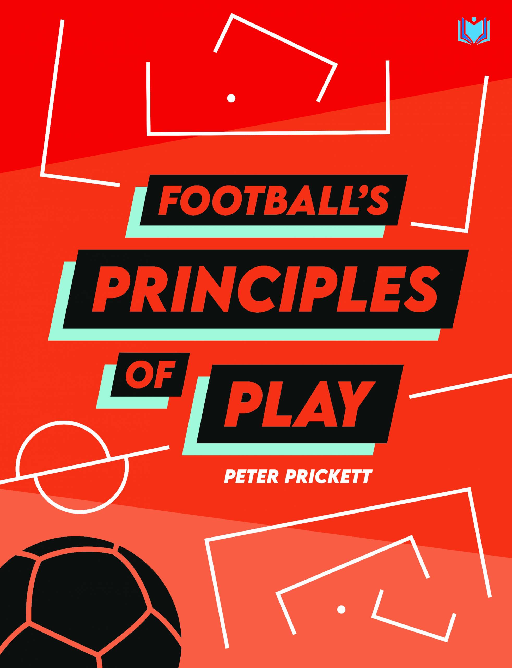 Football’s Principles of Play by Peter Prickett