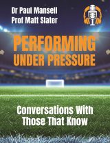 Performing Under Pressure by Dr Paul Mansell and Prof Matt Slater — front cover