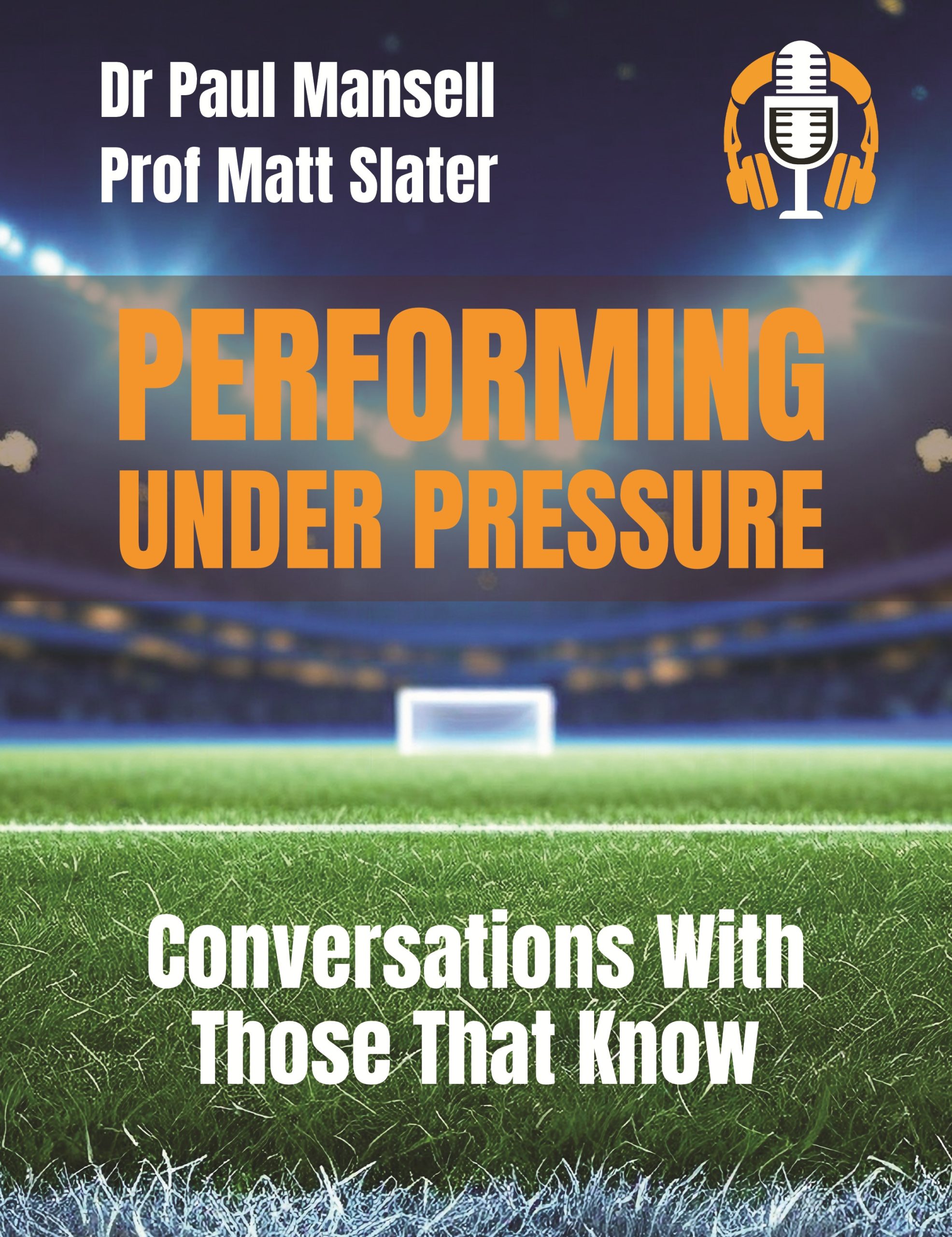 Performing Under Pressure by Dr Paul Mansell and Prof Matt Slater — front cover